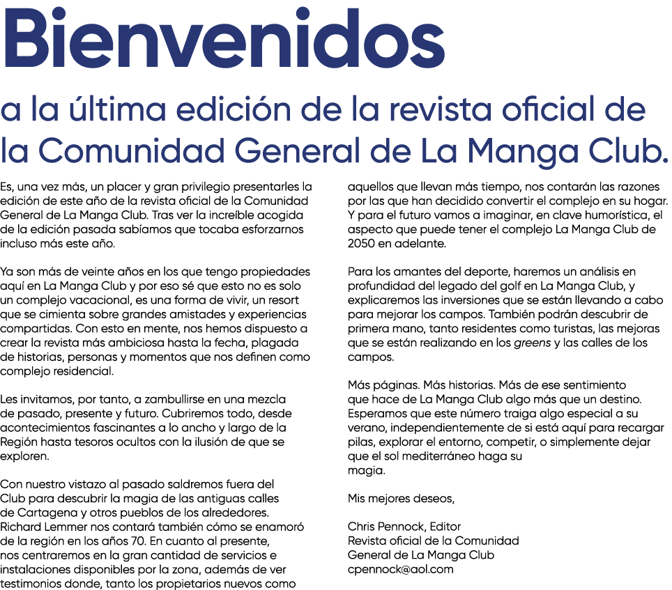 Bienvenidos a la ltima edici n de la revista oficial de la Comunidad General de La Manga Club. Es, una vez m s, un p...