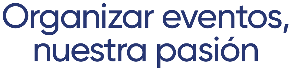 Organizar eventos, nuestra pasi n