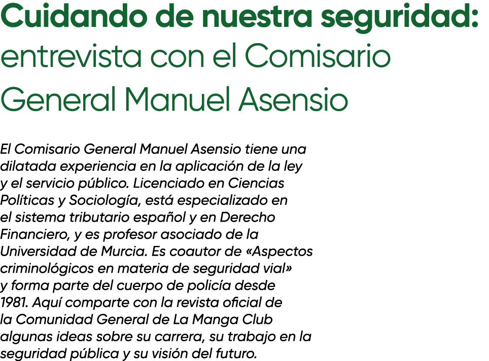 Cuidando de nuestra seguridad: entrevista con el Comisario General Manuel Asensio El Comisario General Manuel Asensio...