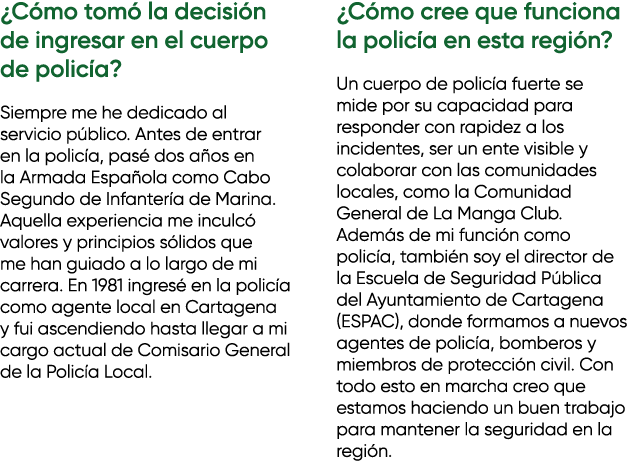 ¿C mo tom la decisi n de ingresar en el cuerpo de polic a? Siempre me he dedicado al servicio p blico. Antes de entr...