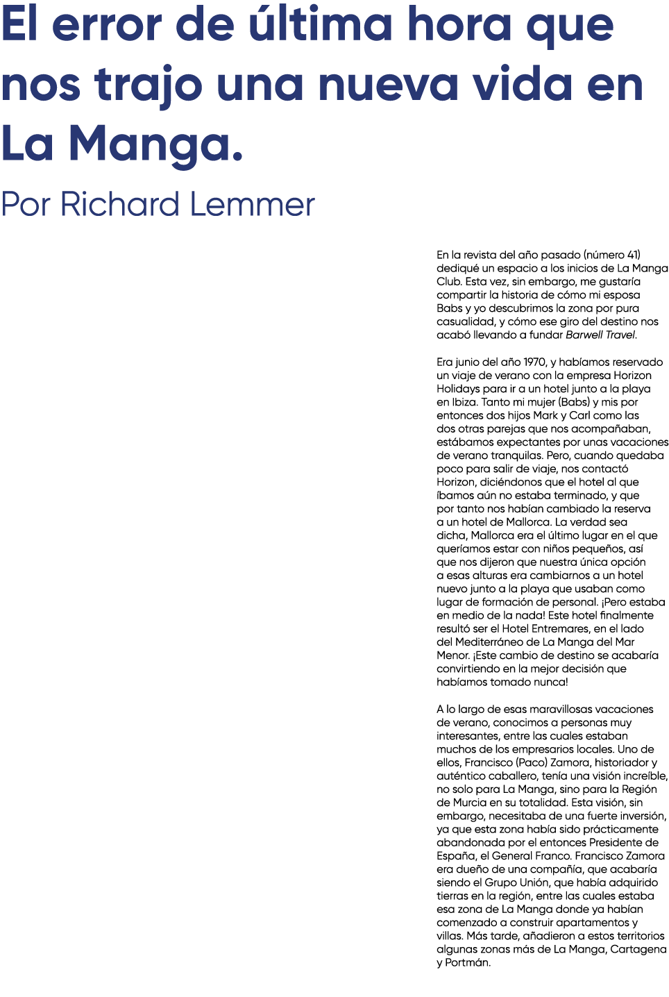 El error de ltima hora que nos trajo una nueva vida en La Manga. Por Richard Lemmer En la revista del a o pasado (n ...