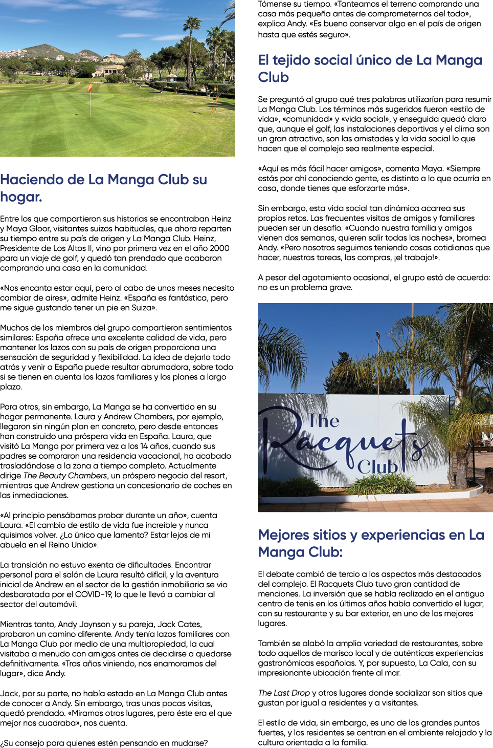 ￼ Haciendo de La Manga Club su hogar. Entre los que compartieron sus historias se encontraban Heinz y Maya Gloor, vis...