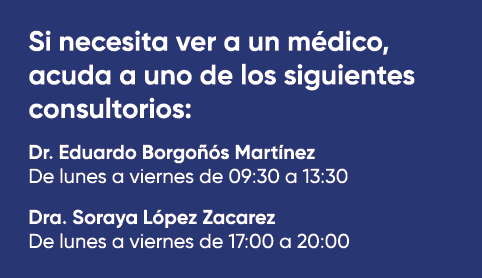 Si necesita ver a un m dico, acuda a uno de los siguientes consultorios: Dr. Eduardo Borgo s Mart nez De lunes a vie...