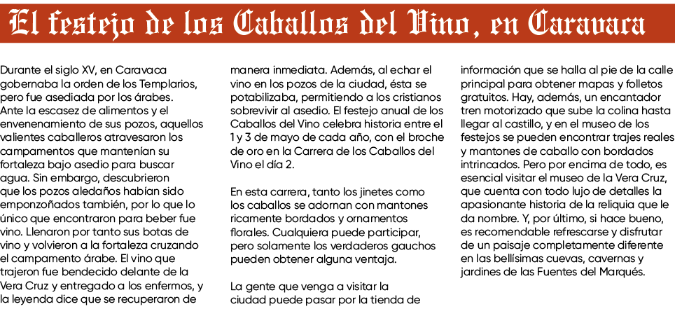 El festejo de los Caballos del Vino, en Caravaca Durante el siglo XV, en Caravaca gobernaba la orden de los Templario...
