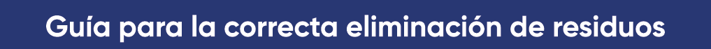 Gu a para la correcta eliminaci n de residuos