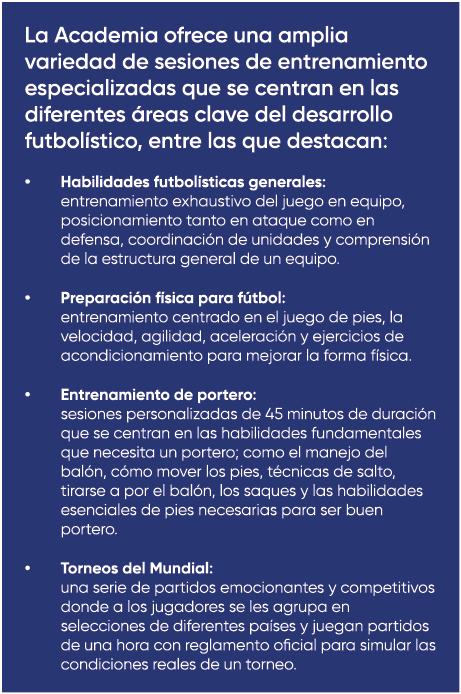 La Academia ofrece una amplia variedad de sesiones de entrenamiento especializadas que se centran en las diferentes ...