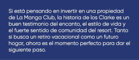 Si est pensando en invertir en una propiedad de La Manga Club, la historia de los Clarke es un buen testimonio del e...