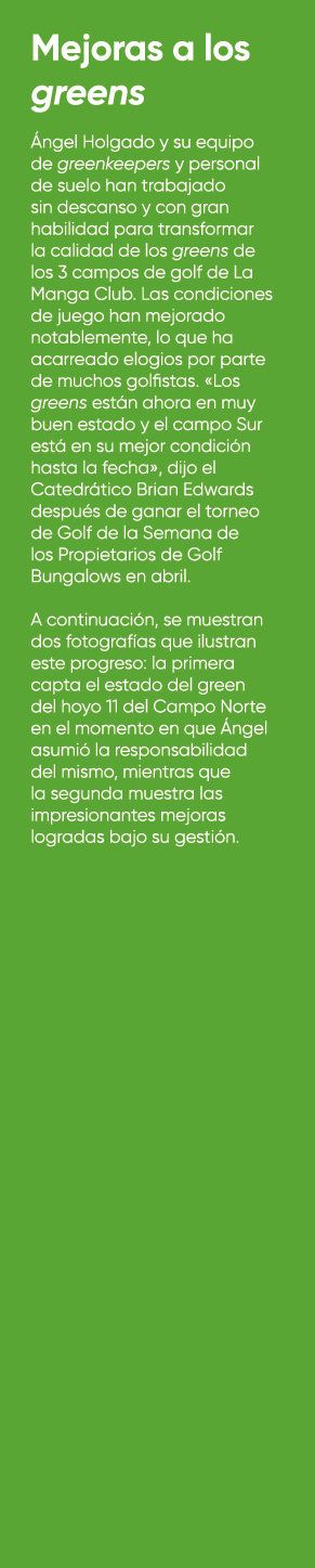 Mejoras a los greens ngel Holgado y su equipo de greenkeepers y personal de suelo han trabajado sin descanso y con g...