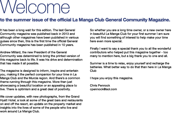 Welcome to the summer issue of the official La Manga Club General Community Magazine  It has been a long wait for thi   
