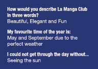 How would you describe La Manga Club in three words  Beautiful, Elegant and Fun My favourite time of the year is: May   