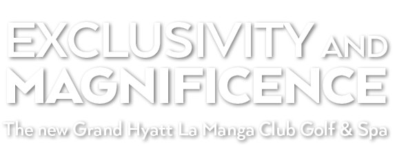 The new Grand Hyatt La Manga Club Golf & Spa,magnificence,AND,Exclusivit