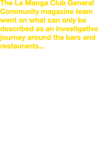 The La Manga Club General Community magazine team went on what can only be described as an investigative journey arou   