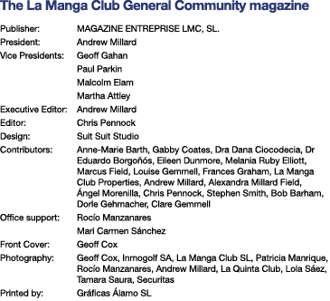 The La Manga Club General Community magazine Publisher: MAGAZINE ENTREPRISE LMC, SL   President: Andrew Millard Vice    