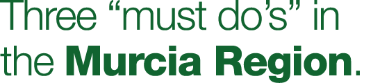 Three  must do s  in the Murcia Region 