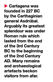   Cartagena was founded in 227 BC by the Carthaginian general Asdr bal  Arguably its greatest splendour was under Rom   
