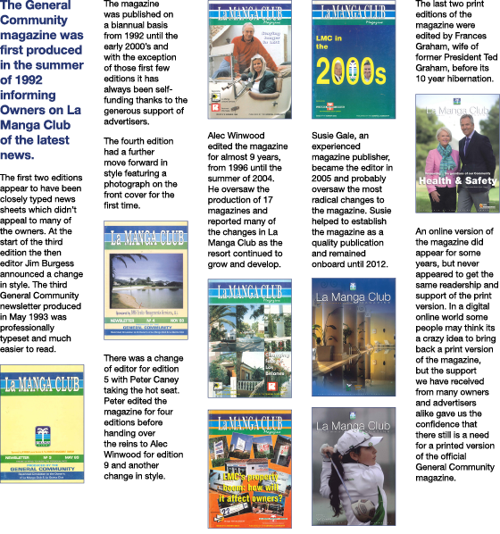 The General Community magazine was first produced in the summer of 1992 informing Owners on La Manga Club of the late   