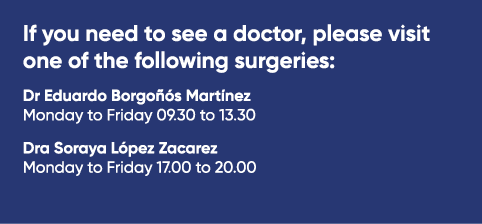 If you need to see a doctor, please visit one of the following surgeries: Dr Eduardo Borgo s Mart nez Monday to Frid...