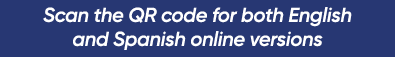 Scan the QR code for both English and Spanish online versions