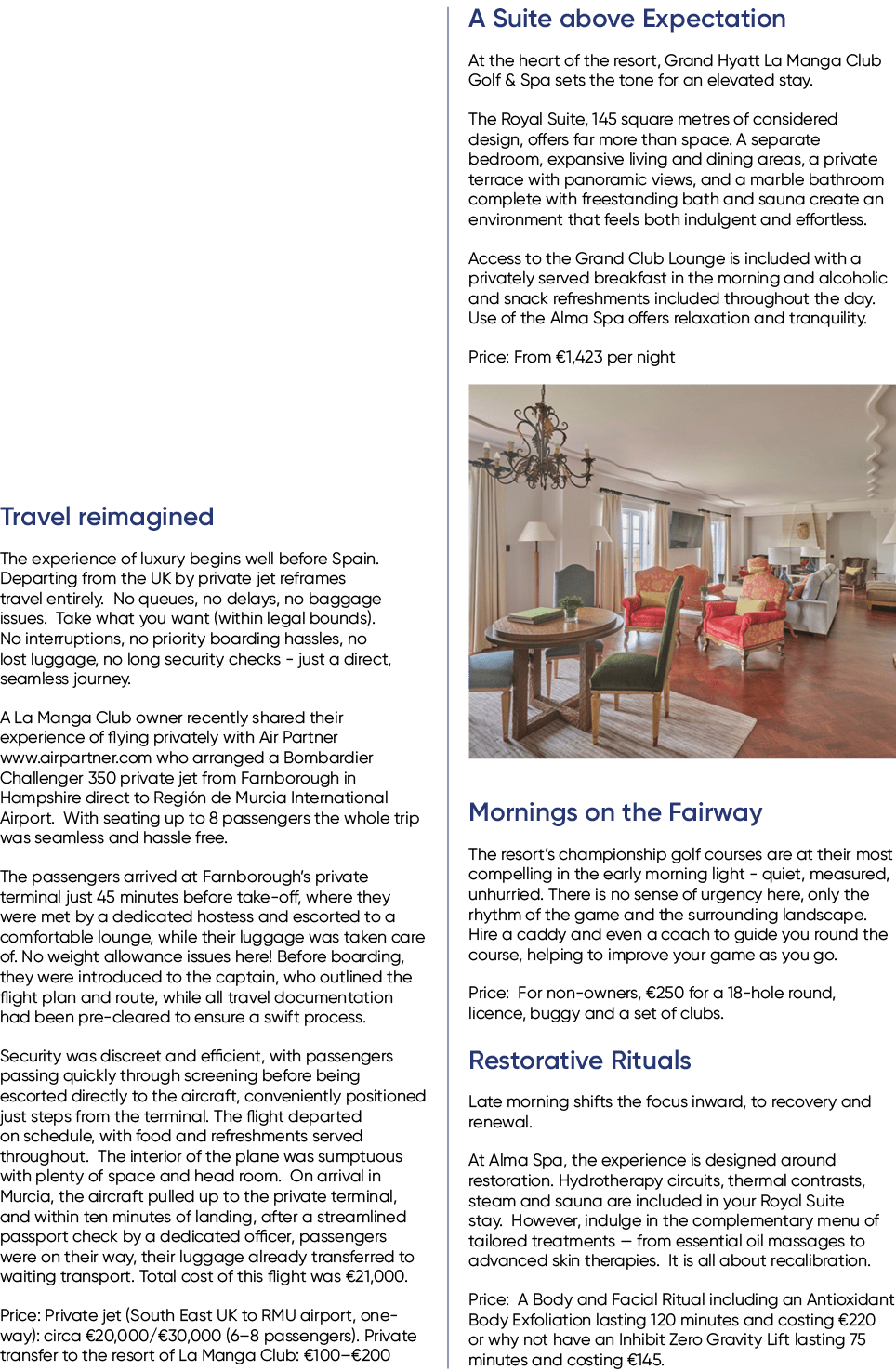 Travel reimagined The experience of luxury begins well before Spain. Departing from the UK by private jet reframes tr...