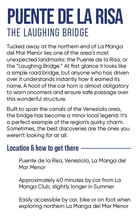 PUENTE DE LA RISA the laughing bridge Tucked away at the northern end of La Manga del Mar Menor lies one of the area’...