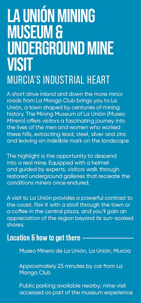 LA UNI N MINING MUSEUM & UNDERGROUND MINE VISIT MURCIA'S INDUSTRIAL HEART A short drive inland and down the more mino...