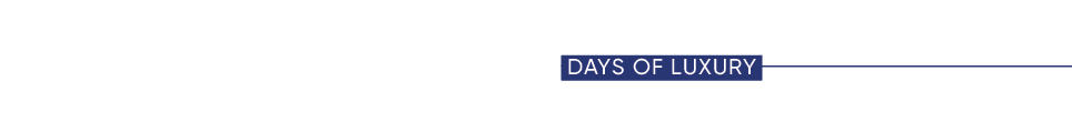 DAYS OF LUXURY