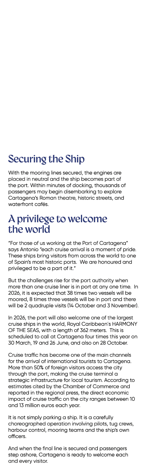 Securing the Ship With the mooring lines secured, the engines are placed in neutral and the ship becomes part of the ...
