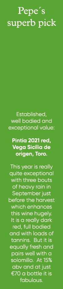 Pepe´s superb pick Established, well bodied and exceptional value: Pintia 2021 red, Vega Sicilia de origen, Toro. Thi...
