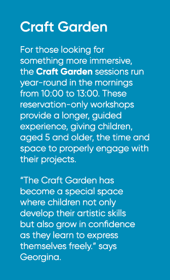 Craft Garden For those looking for something more immersive, the Craft Garden sessions run year round in the mornings...