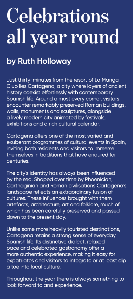 Celebrations all year round by Ruth Holloway Just thirty minutes from the resort of La Manga Club lies Cartagena, a c...
