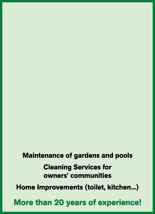 Maintenance of gardens and pools Cleaning Services for owners' communities Home Improvements (toilet, kitchen...) Mor...