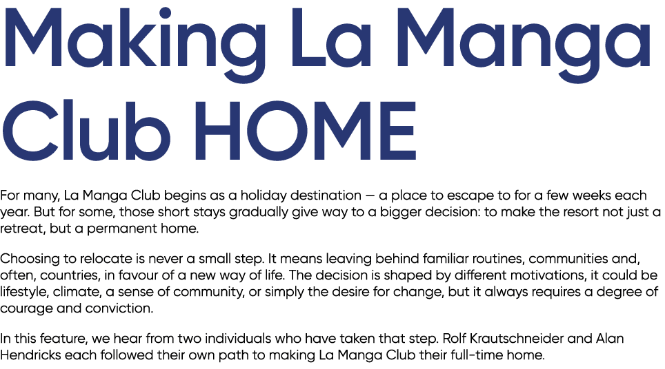 Making La Manga Club Home For many, La Manga Club begins as a holiday destination — a place to escape to for a few we...