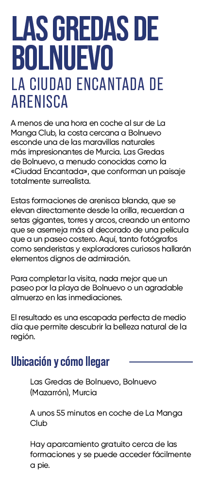 LAS GREDAS DE BOLNUEVO LA CIUDAD ENCANTADA DE ARENISCA A menos de una hora en coche al sur de La Manga Club, la costa...