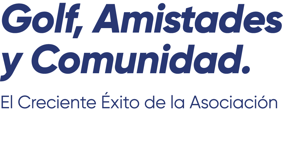 Golf, Amistades y Comunidad. El Creciente xito de la Asociaci n