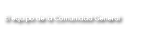 El equipo de la Comunidad General