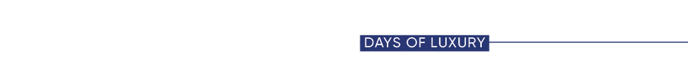 DAYS OF LUXURY