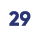 29