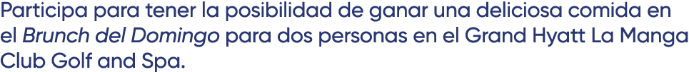 Participa para tener la posibilidad de ganar una deliciosa comida en el Brunch del Domingo para dos personas en el Gr...