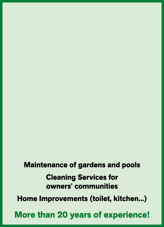 Maintenance of gardens and pools Cleaning Services for owners' communities Home Improvements (toilet, kitchen...) Mor...