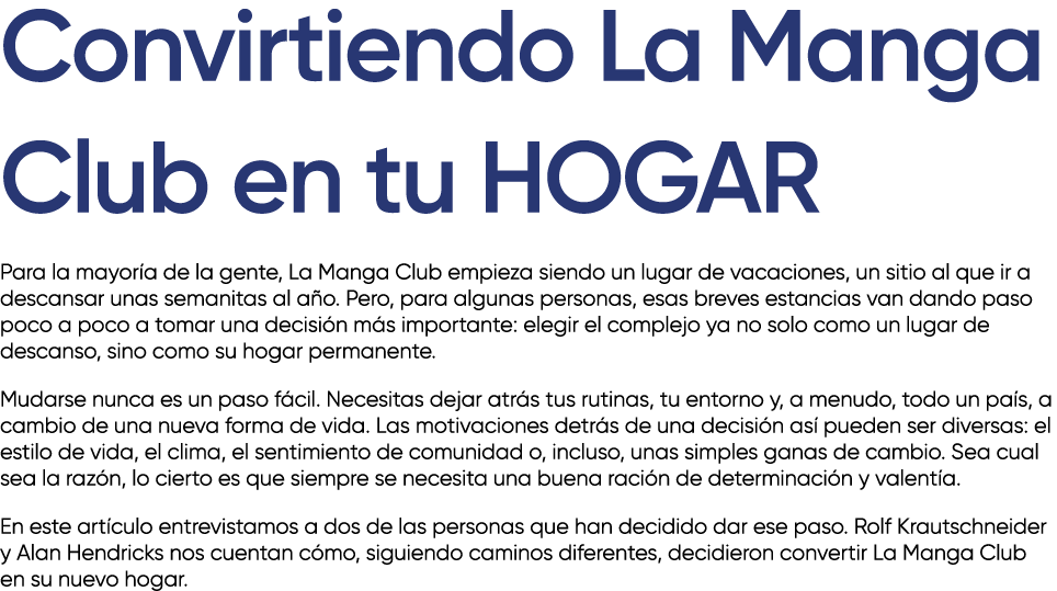 Convirtiendo La Manga Club en tu HOGAR Para la mayor a de la gente, La Manga Club empieza siendo un lugar de vacacion...