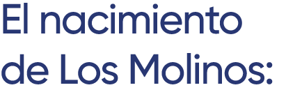 El nacimiento de Los Molinos:
