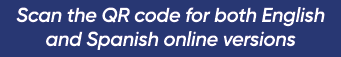 Scan the QR code for both English and Spanish online versions