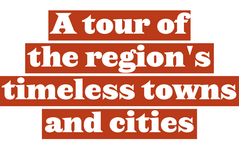 A tour of the region's timeless towns and cities