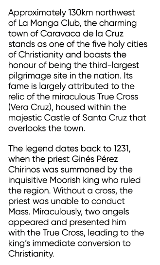 Approximately 130km northwest of La Manga Club, the charming town of Caravaca de la Cruz stands as one of the five ho...