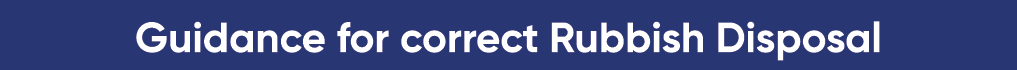 Guidance for correct Rubbish Disposal