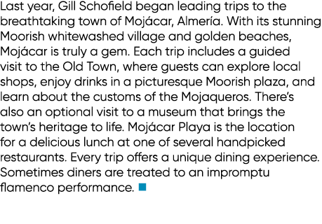 Last year, Gill Schofield began leading trips to the breathtaking town of Moj car, Almer a. With its stunning Moorish...