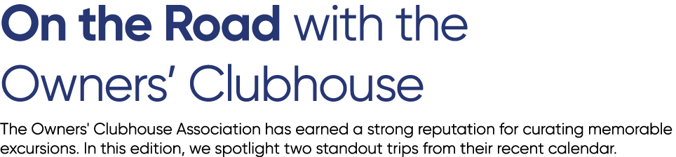 On the Road with the Owners’ Clubhouse The Owners' Clubhouse Association has earned a strong reputation for curating ...