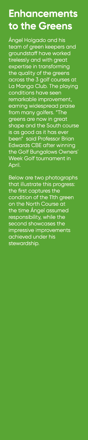 Enhancements to the Greens ngel Holgado and his team of green keepers and groundstaff have worked tirelessly and wit...