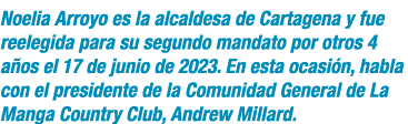 Noelia Arroyo es la alcaldesa de Cartagena y fue reelegida para su segundo mandato por otros 4 a os el 17 de junio de   
