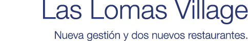 Las Lomas Village Nueva gesti n y dos nuevos restaurantes  